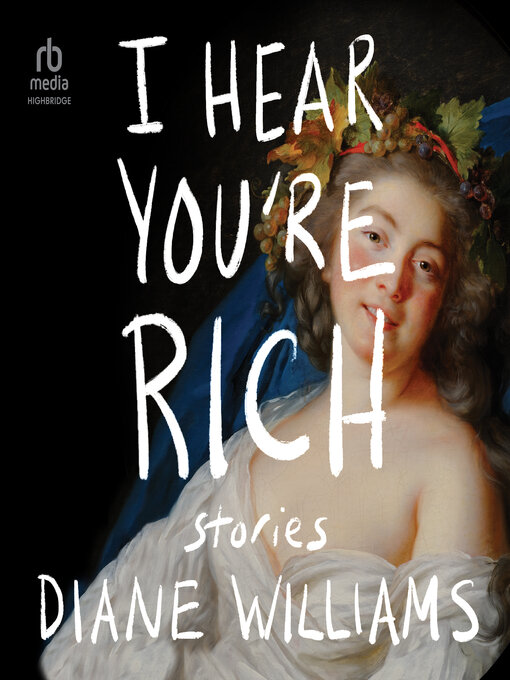 Title details for I Hear You're Rich by Diane Williams - Available